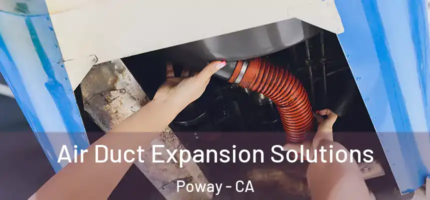  Air Duct Expansion Solutions Poway - CA