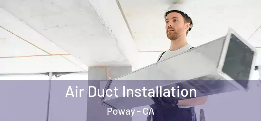  Air Duct Installation Poway - CA