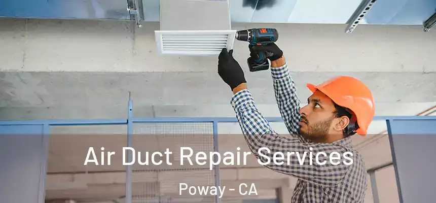  Air Duct Repair Services Poway - CA
