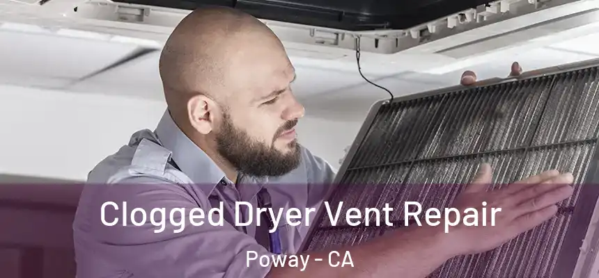  Clogged Dryer Vent Repair Poway - CA