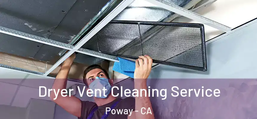  Dryer Vent Cleaning Service Poway - CA