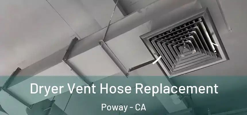  Dryer Vent Hose Replacement Poway - CA