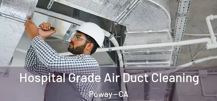  Hospital Grade Air Duct Cleaning Poway - CA