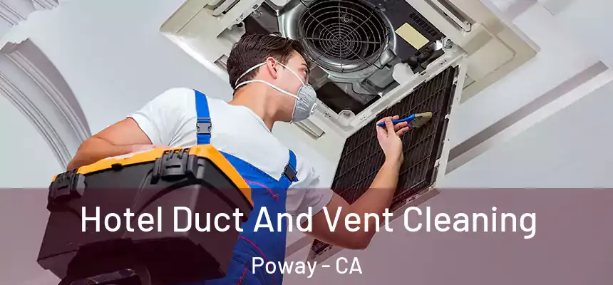  Hotel Duct And Vent Cleaning Poway - CA