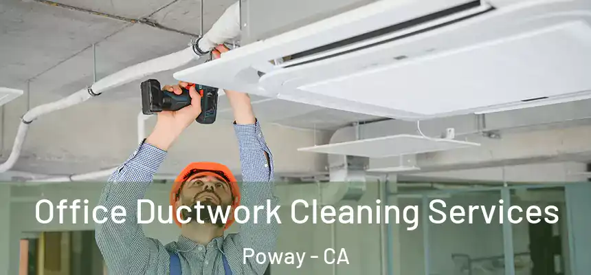  Office Ductwork Cleaning Services Poway - CA