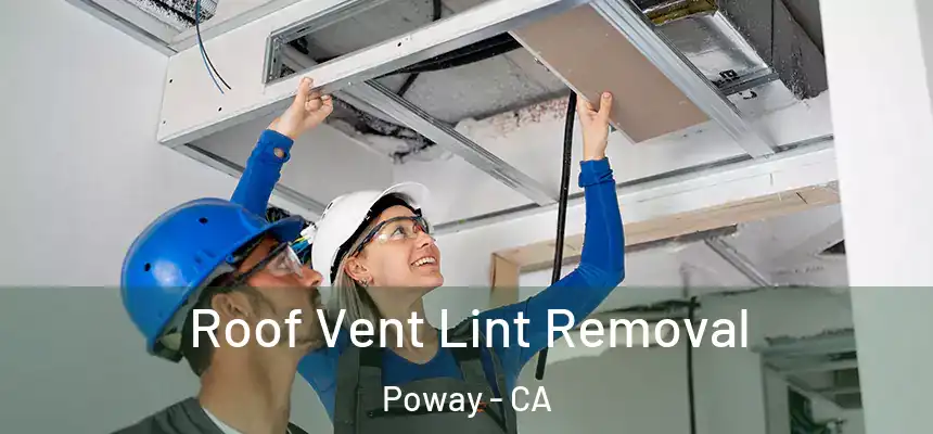  Roof Vent Lint Removal Poway - CA