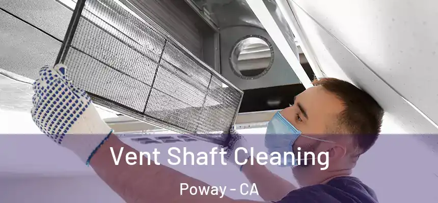  Vent Shaft Cleaning Poway - CA